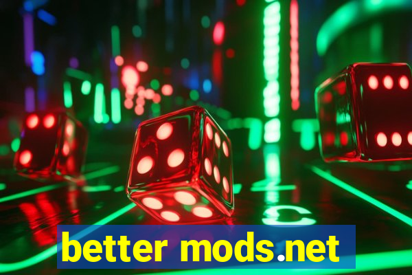 better mods.net